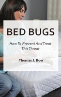 Bed Bugs: How To Prevent And Treat This Threat 1802938265 Book Cover
