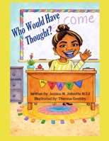 Who Would Have Thought ? B086Y39216 Book Cover