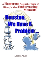 Houston, We Have A Problem... 1326540408 Book Cover