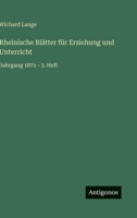 Rheinische Blätter für Erziehung und Unterricht: Jahrgang 1871 - 3. Heft 3386428444 Book Cover