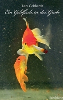 Ein Goldfisch in der Grube 3732282678 Book Cover