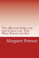 The Motor Girls on the Coast; or, The Waif from the Sea 1612032192 Book Cover