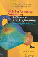 High Performance Computing in Science and Engineering, Garching/Munich 2007: Transactions of the Third Joint HLRB and KONWIHR Status and Result Workshop, ... Centre, Garching/Munich, Germany 3540691812 Book Cover