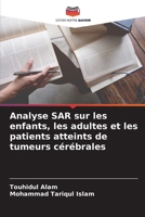 Analyse SAR sur les enfants, les adultes et les patients atteints de tumeurs cérébrales (French Edition) 6208125065 Book Cover
