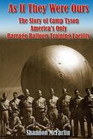 As If They Were Ours: The Story of Camp Tyson, America’s Only Barrage Balloon Training Facility 157638473X Book Cover