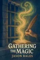 Gathering The Magic B0GS6C9R2B Book Cover
