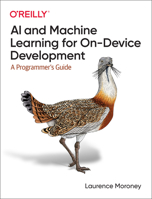 AI and Machine Learning for On-Device Development: A Programmer's Guide 109810174X Book Cover