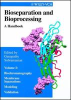 Bioseparation and Bioprocessing, Vol. 1, Biochromatography, Membrane Separations, Modeling, Validation 3527288767 Book Cover