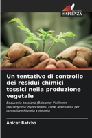 Un tentativo di controllo dei residui chimici tossici nella produzione vegetale (Italian Edition) 6208389046 Book Cover