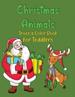 Christmas Animals Trace & Color Book for Toddlers: 50 Simple Patterns for Little Hands B08M2H5LPT Book Cover