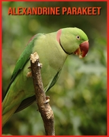 Alexandrine Parakeet: Fun Facts & Cool Pictures B08VYR2BM7 Book Cover