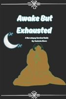 Awake But Exhausted : The Narcolepsy Survival Guide B0GWS2SS6F Book Cover