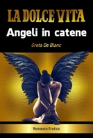 La Dolce Vita - Angeli in catene: Romanzo Erotico B0BNV8H1PF Book Cover