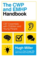 The CWP and EMHP Handbook: CBT Essentials with Children and Young People 1839971517 Book Cover