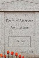 Death of American Architecture 1481117688 Book Cover
