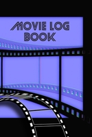 Movie Log Book: Film Journal Notebook to Keep Track and Rate the Movies You Watch and Rank Them Create Your Film List Make Your Own Reviews Creative Gift for Movie Lovers. 1695395204 Book Cover