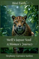 Steff's Jaguar Soul: A Woman's Journey B0FFSL86ZZ Book Cover