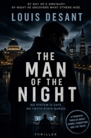 The Man of the Night: One man. Two lives. One system watching everything. B0GZZ734GP Book Cover