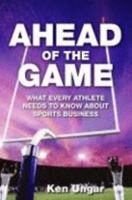 Ahead of the Game: What Every Athlete Needs to Know About Sports Business 0979883032 Book Cover