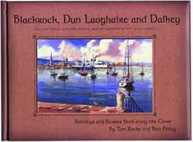 Blackrock, Dun Laoghaire and Dalkey: Along the Coast from Booterstown to Killiney 1900935341 Book Cover