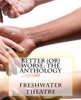Better (Or) Worse: An Anthology 0615737560 Book Cover
