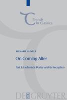 On Coming After: Studies in Post-Classical Greek Literature and Its Reception 311020441X Book Cover