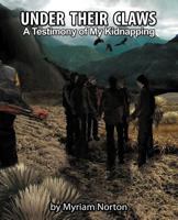 Under Their Claws: A Testimony of My Kidnapping 1466902175 Book Cover