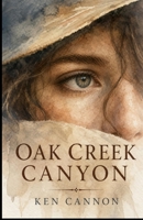 Oak Creek Canyon: A historical romance set in Arizona during 1919. A city girl's journey to Arizona to recapture love. B0HBRL4CZD Book Cover