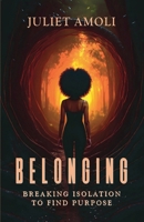 Belonging: Breaking Isolation to Find Purpose 9913071240 Book Cover