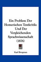 Ein Problem Der Homerischen Textkritik Und Der Vergleichenden Sprachwissenschaft (Classic Reprint) 1141817187 Book Cover
