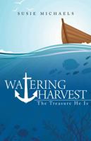 Watering Harvest: The Treasure He Is 1490841997 Book Cover