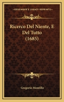 Ricerco Del Niente, E Del Tutto (1685) 1167015657 Book Cover