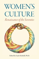 Women's Culture: Renaissance of the Seventies: Second Edition 0938795414 Book Cover