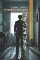 The Silent Stalker: What if everything is happening inside your mind? Or worse… what if it’s not? (Shattered Minds) B0FQK9G9L9 Book Cover