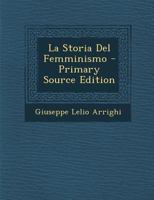 La Storia Del Femminismo (1911) 1160140677 Book Cover