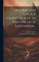 Descripcion Fisica Y Geol�gica De La Provincia De Santander... 1273232011 Book Cover