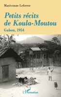 Petits récits de Koula-Moutou: Gabon, 1954 (French Edition) 2343197474 Book Cover