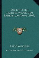 Die J�ngsten K�mpfer Wider Den Panbabylonismus 0270716092 Book Cover