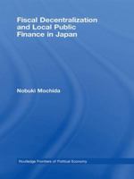 Fiscal Decentralization and Local Public Finance in Japan 1138974331 Book Cover