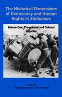 The Historical Dimensions of Democracy and Human Rights in Zimbabwe - Vol. 1 0908307942 Book Cover