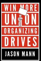 Win More Union Organizing Drives 1479198382 Book Cover