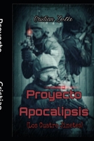 Proyecto Apocalipsis: Los Cuatro Jinetes B08C4FTJKX Book Cover