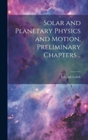 Solar and Planetary Physics and Motion, Preliminary Chapters .. 1022723189 Book Cover