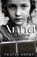 Anna: A Life of Faith and Courage 1954000464 Book Cover