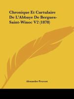 Chronique Et Cartulaire De L'Abbaye De Bergues-Saint-Winoc V2 (1878) 1167676823 Book Cover