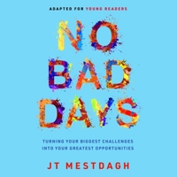 No Bad Days: Turning Your Biggest Challenges Into Your Greatest Opportunities (Adapted for Young Readers) B0F1C8WS2M Book Cover