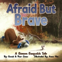 Afraid But Brave - A Simeon Sasquatch Tale B0BT59WJ7S Book Cover