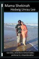 Mama Shekinah: Con Dios, amando lo »inmovilizable«; perdonar lo »imperdonable« 1983128864 Book Cover