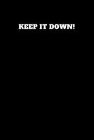 Keep It Down : Unruled Notebook 1790621178 Book Cover