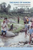 The Kuhls of Kangra: Community-Managed Irrigation in the Western Himalaya (Culture, Place, and Nature: Studies in Anthropology and Environment) 0295984910 Book Cover